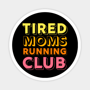 Tired Moms Running Club Mother Runner Marathon Mom Magnet